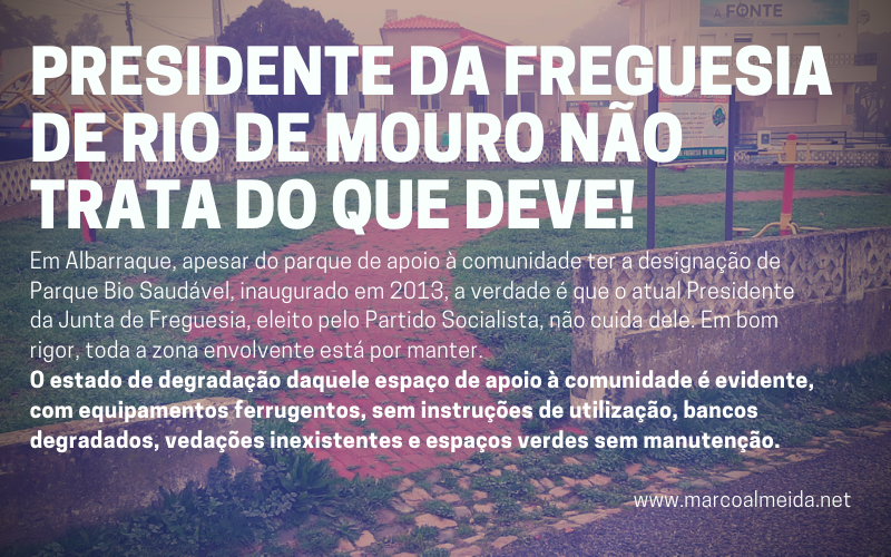 Presidente da Freguesia de Rio de Mouro não trata do que deve!