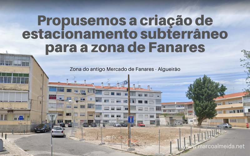 Propusemos a criação de estacionamento subterrâneo para a zona de Fanares